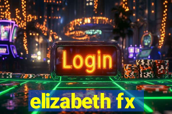 elizabeth fx